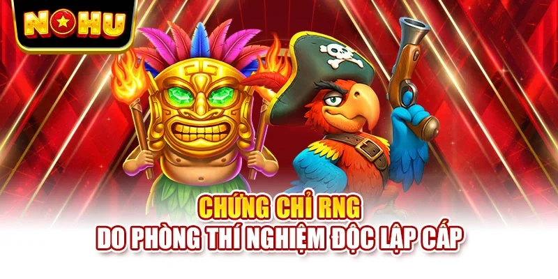 Chứng chỉ RNG do phòng thí nghiệm độc lập cấp