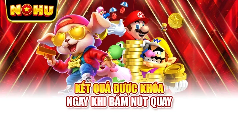Kết quả được khóa ngay khi bấm nút quay