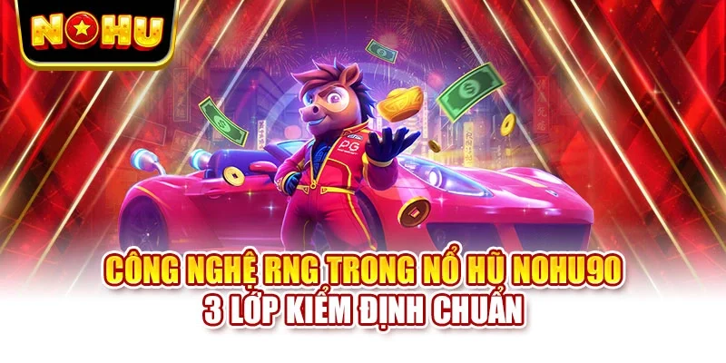 Công nghệ RNG trong nổ hũ