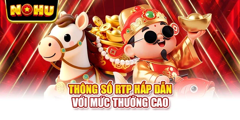 Thông số RTP hấp dẫn với mức thưởng cao