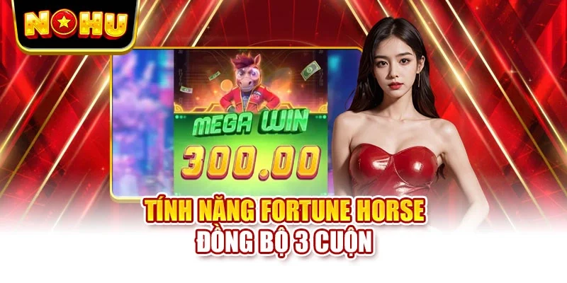 Tính năng Fortune Horse đồng bộ 3 cuộn