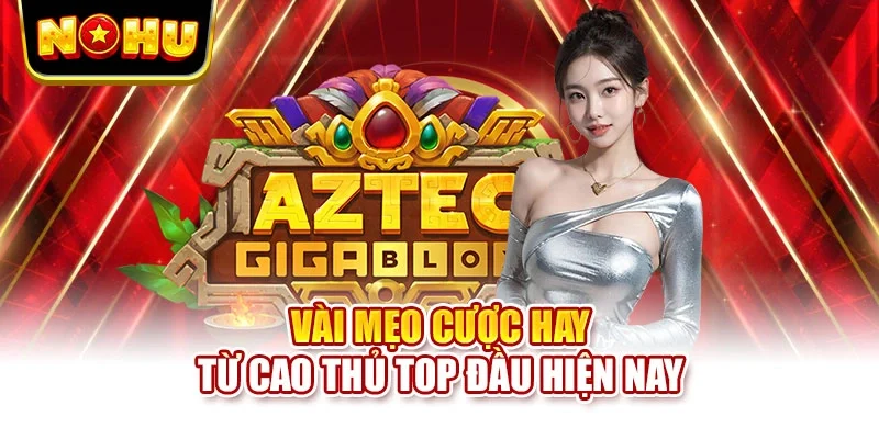 Vài mẹo cược hay từ cao thủ top đầu hiện nay