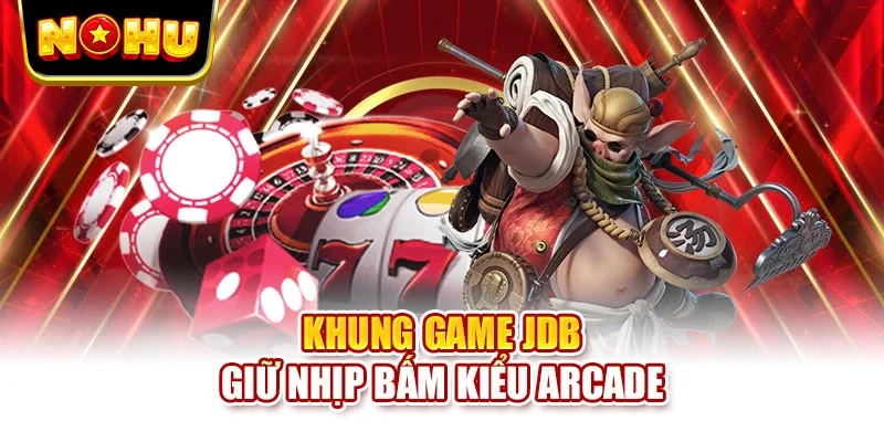Khung game JDB giữ nhịp bấm kiểu arcade
