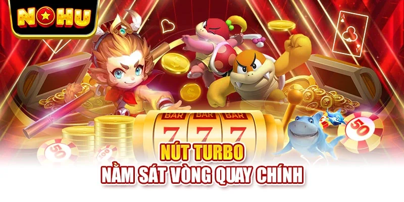 Nút Turbo nằm sát vòng quay chính