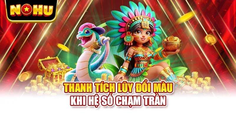Thanh tích lũy đổi màu khi hệ số chạm trần