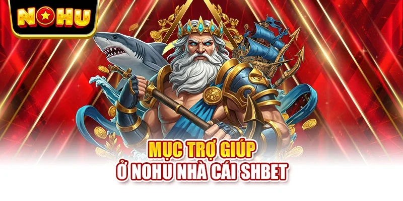 Mục trợ giúp ở nohu nhà cái SHBET