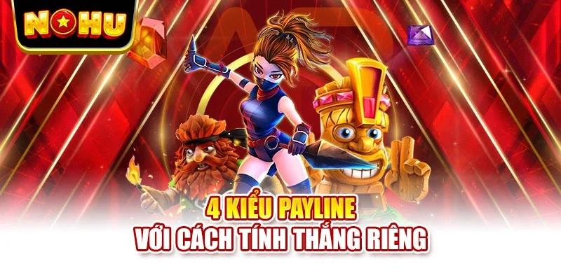 4 kiểu payline với cách tính thắng riêng