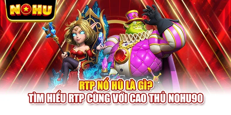 RTP nổ hũ là gì