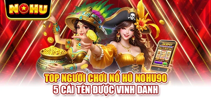 Top người chơi nổ hũ